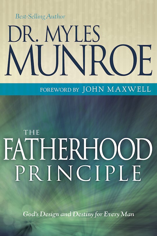 The Fatherhood Principle PB - Myles Munroe